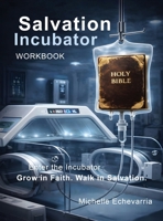 Salvation Incubator Workbook B0GTWVKK6T Book Cover
