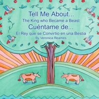 Tell Me About... The King who Became a Beast/ Cuéntame de...El Rey que se Convirtío en una Bestia B0FLGRPZN2 Book Cover