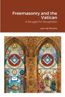 Freemasonry and the Vatican: A Struggle For Recognition 1365527743 Book Cover