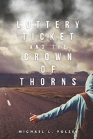 Lottery Ticket and the Crown of Thorns: an apocalyptic sci-fi novel B0F9PXW8GY Book Cover