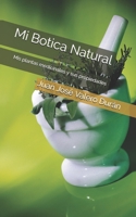 Mi Botica Natural: Mis plantas medicinales  y sus propiedades (Spanish Edition) B087CTSWTK Book Cover