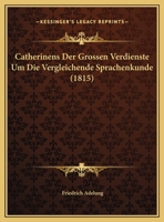 Catherinens der Grossen Verdienste um die vergleichende Sprachenkunde 1146337221 Book Cover