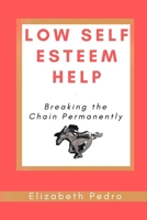 Low Self Esteem Help: Breaking the Chain Permanently null Book Cover