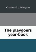 The playgoers' year-book, for 1888. Story of the stage the past year with especial reference to Boston .. 1342003624 Book Cover