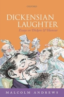 Dickensian Laughter: Essays on Dickens and Humour 0199651590 Book Cover