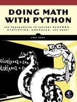 Doing Math with Python: Use Programming to Explore Algebra, Statistics, Calculus, and More! 1593276400 Book Cover