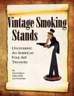 Vintage Smoking Stands - Uncovering an American Folk Art Treasure 1436337690 Book Cover