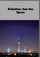 Schatten über der Spree: Krimi (German Edition) 3384445627 Book Cover