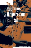 The Ruptures Of American Capital: Women Of Color Feminism And The Culture Of Immigrant Labor 081664635X Book Cover