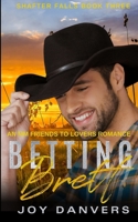 Betting Brett: An MM Friends to Lovers Romance (Shafter Falls) B0CLK2TKMX Book Cover