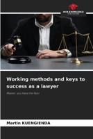 Working methods and keys to success as a lawyer 6207563565 Book Cover