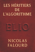Les Héritiers de l’Algorithme: Roman de science-fiction dystopique sur l’intelligence artificielle, le doute humain et la liberté fragile (French Edition) B0F9YSN4RV Book Cover
