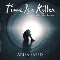 Time Is a Killer: Maybe I Am Insane 1543490247 Book Cover