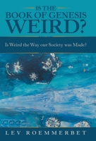 IS THE BOOK OF GENESIS WEIRD?: Is Weird the Way our Society was Made? 1665721308 Book Cover