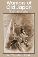 Warriors of Old Japan and other stories 1483701433 Book Cover