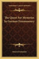 The Quest for Mysteries in German Freemasonry 1425472249 Book Cover