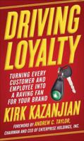 Driving Loyalty: Turning Every Customer and Employee into a Raving Fan for Your Brand 0385346948 Book Cover