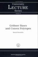 Grobner Bases and Convex Polytopes (University Lecture Series, No. 8) (University Lecture Series) 0821804871 Book Cover