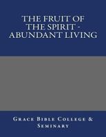The Fruit of the Spirit - Abundant Living 1978395744 Book Cover