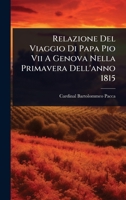 Relazione Del Viaggio Di Papa Pio Vii A Genova Nella Primavera Dell'anno 1815 (Italian Edition) 1024861392 Book Cover