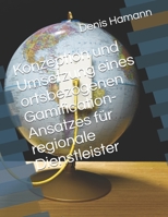 Konzeption und Umsetzung eines ortsbezogenen Gamification-Ansatzes f�r regionale Dienstleister 1520720475 Book Cover