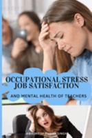 Occupational stress job satisfaction and mental health of teachers 0288878434 Book Cover