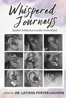 Whispered Journeys: Spoken Softly but Loudly Understood B0CSWCBYRP Book Cover
