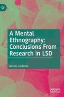 A Mental Ethnography: Conclusions from Research in LSD 3031137442 Book Cover