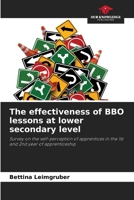The effectiveness of BBO lessons at lower secondary level: Survey on the self-perception of apprentices in the 1st and 2nd year of apprenticeship 6207824490 Book Cover
