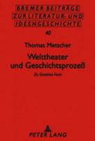 Welttheater Und Geschichtsprozeß: Zu Goethes «Faust» 3631396597 Book Cover