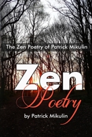 the zen poetry of patrick mikulin B09WF9H3V8 Book Cover