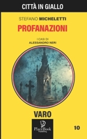 PROFANAZIONI - Varo 10 (Città in Giallo) (Italian Edition) B0CPDJ18LY Book Cover