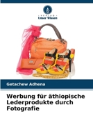 Werbung für äthiopische Lederprodukte durch Fotografie (German Edition) 6208552702 Book Cover