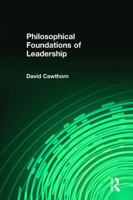 Philosophical Foundations of Leadership: With an Introduction by Blue Clark 1412865174 Book Cover