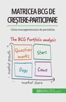 Matricea BCG de cre&#537;tere-participare: teorii &#537;i aplica&#539;ii: Cheia managementului de portofoliu 2808602383 Book Cover