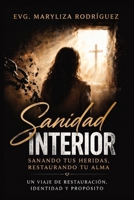 Sanidad Interior: Sanando tus heridas,restaurando tu alma (Spanish Edition) B0GZDX7SNN Book Cover