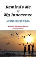 Reminds Me of My Innocence: Amorous Adventures Among Kissing Cousins 0692177612 Book Cover