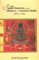 The Jaina Sources of the History of Ancient India: 100 BC - AD 900 8121511402 Book Cover