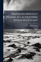 Naitsungordlugo Nunab Aglautigenera Stoud-platoumit: Kaladlit Okauzeennut Nuktersimaga 1274675561 Book Cover