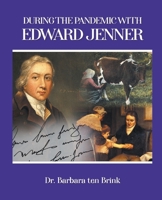 During the Pandemic with Edward Jenner 1643146637 Book Cover