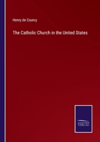 The Catholic Church in the United States 3375165404 Book Cover