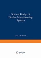 Optimal Design Of Flexible Manufacturing Systems 3790805165 Book Cover