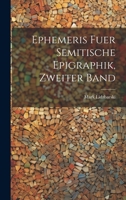 Ephemeris fuer Semitische Epigraphik, zweiter Band 1021558796 Book Cover