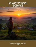 Peace Corps Echoes: Poems And Stories From The Field B0FN4WBGWF Book Cover