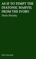 As If to Tempt the Diatonic Marvel from the Ivory 1723411809 Book Cover