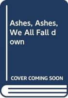 Ashes, Ashes, We All Fall Down 8186822216 Book Cover
