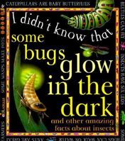 I Didn't Know: Some Bugs Glow (I Didn't Know That) 0761305629 Book Cover