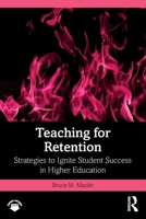 Teaching for Retention: Strategies to Ignite Student Success in Higher Education 1032811838 Book Cover