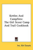 Kettles And Campfires: The Girl Scout Camp And Trail Cookbook 1163192198 Book Cover