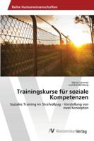 Trainingskurse für soziale Kompetenzen: Soziales Training im Strafvollzug - Vorstellung von zwei Konzepten 3639471318 Book Cover